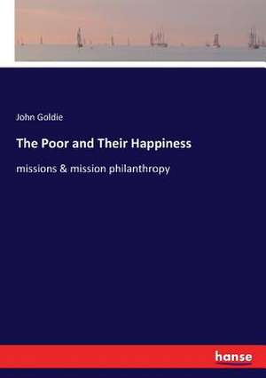 The Poor and Their Happiness de John Goldie