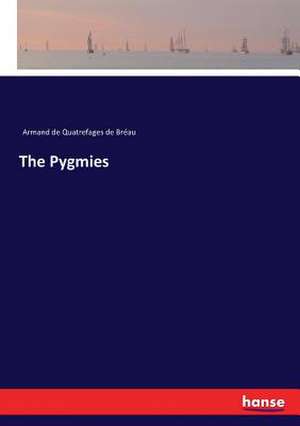 The Pygmies de Armand de Quatrefages de Bréau