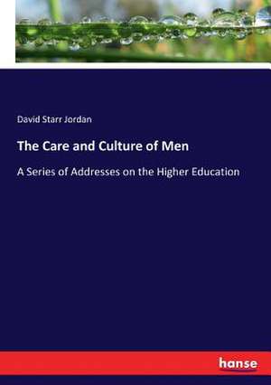 The Care and Culture of Men de David Starr Jordan