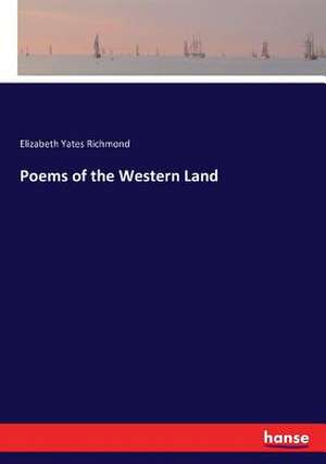 Poems of the Western Land de Elizabeth Yates Richmond