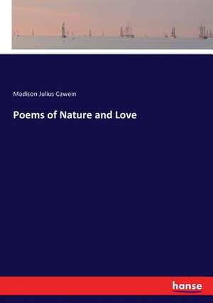 Poems of Nature and Love de Madison Julius Cawein