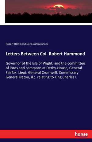 Letters Between Col. Robert Hammond de Robert Hammond