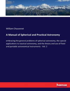 A Manual of Spherical and Practical Astronomy de William Chauvenet