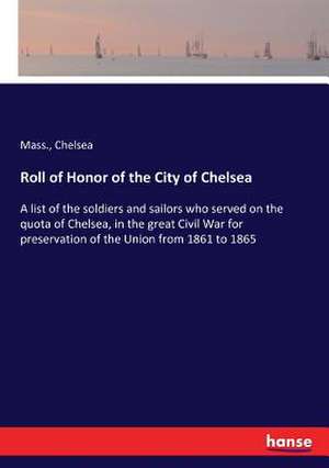 Roll of Honor of the City of Chelsea de Mass. Chelsea