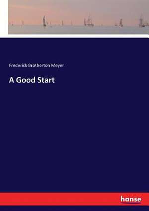 A Good Start de Frederick Brotherton Meyer