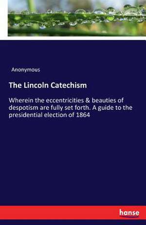 The Lincoln Catechism de Anonymous