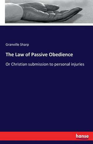 The Law of Passive Obedience de Granville Sharp