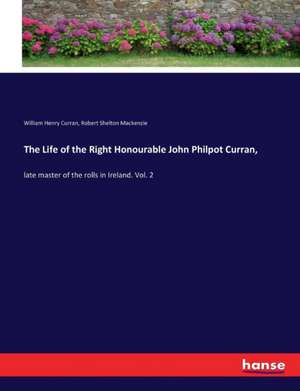 The Life of the Right Honourable John Philpot Curran, de William Henry Curran