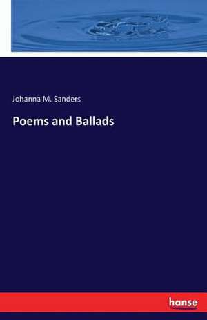 Poems and Ballads de Johanna M. Sanders