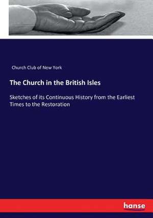 The Church in the British Isles de Church Club Of New York