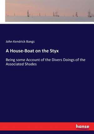 A House-Boat on the Styx de John Kendrick Bangs