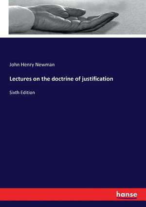 Lectures on the doctrine of justification de John Henry Newman