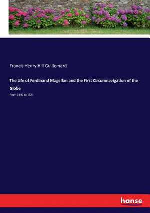 The Life of Ferdinand Magellan and the First Circumnavigation of the Globe de Francis Henry Hill Guillemard