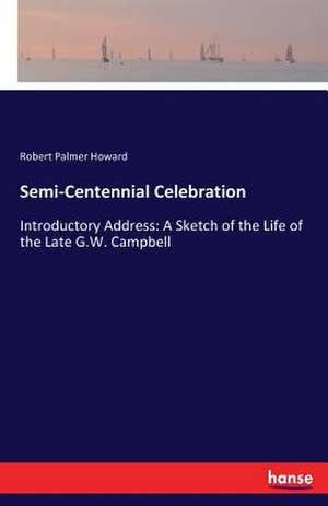 Semi-Centennial Celebration de Robert Palmer Howard