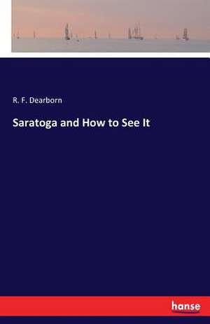 Saratoga and How to See It de R. F. Dearborn