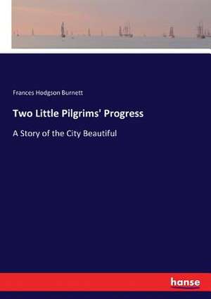 Two Little Pilgrims' Progress de Frances Hodgson Burnett