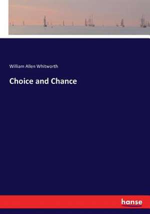 Choice and Chance de William Allen Whitworth