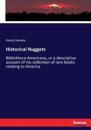 Historical Nuggets de Henry Stevens