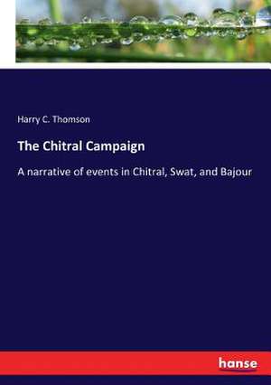 The Chitral Campaign de Harry C. Thomson