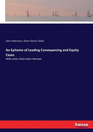 An Epitome of Leading Conveyancing and Equity Cases de John Indermaur