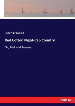 Red Cotton Night-Cap Country de Robert Browning