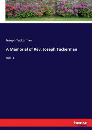 A Memorial of Rev. Joseph Tuckerman de Joseph Tuckerman