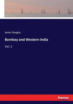 Bombay and Western India de James Douglas