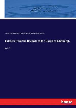 Extracts from the Records of the Burgh of Edinburgh de James David Marwick