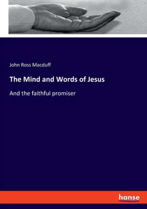 The Mind and Words of Jesus de John Ross Macduff