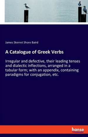 A Catalogue of Greek Verbs de James Skerret Shore Baird