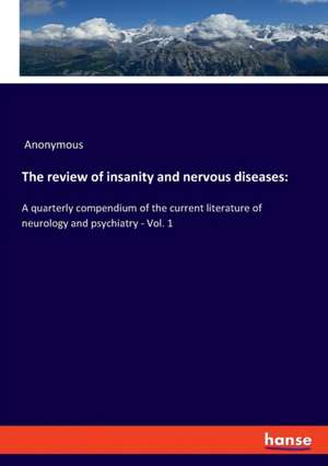 The review of insanity and nervous diseases: de Anonymous