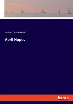 April Hopes de William Dean Howells