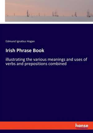 Irish Phrase Book de Edmund Ignatius Hogan