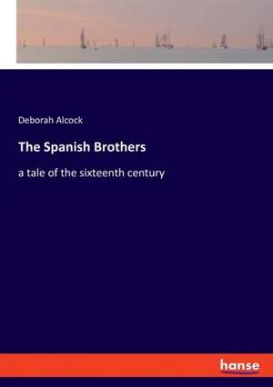 The Spanish Brothers de Deborah Alcock