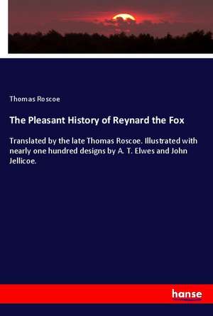 The Pleasant History of Reynard the Fox de Thomas Roscoe