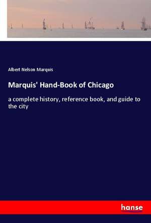 Marquis' Hand-Book of Chicago de Albert Nelson Marquis