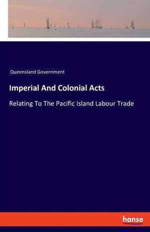 Imperial And Colonial Acts de Queensland Government