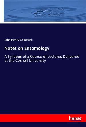 Notes on Entomology de John Henry Comstock