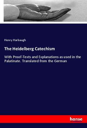 The Heidelberg Catechism de Henry Harbaugh