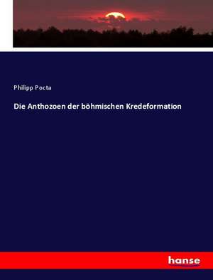 Die Anthozoen der böhmischen Kredeformation de Philipp Pocta