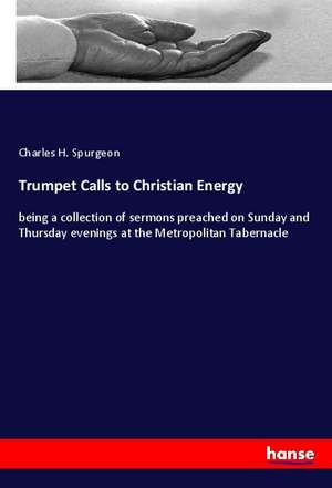 Trumpet Calls to Christian Energy de Charles H. Spurgeon