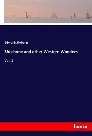 Shoshone and other Western Wonders de Edwards Roberts