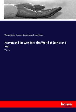 Heaven and its Wonders, the World of Spirits and Hell de Thomas Hartley