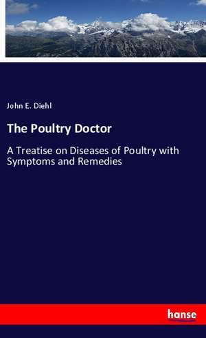 The Poultry Doctor de John E. Diehl