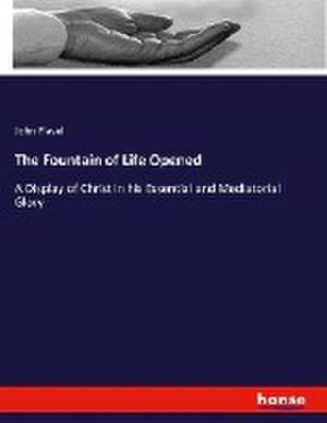 The Fountain of Life Opened de John Flavel