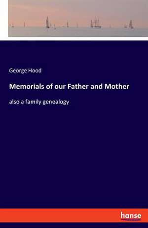 Memorials of our Father and Mother de George Hood