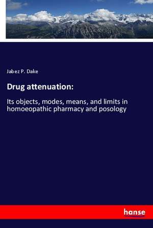 Drug attenuation: de Jabez P. Dake