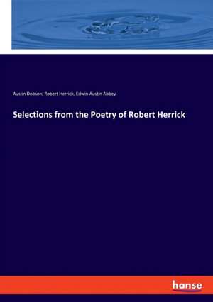 Selections from the Poetry of Robert Herrick de Austin Dobson