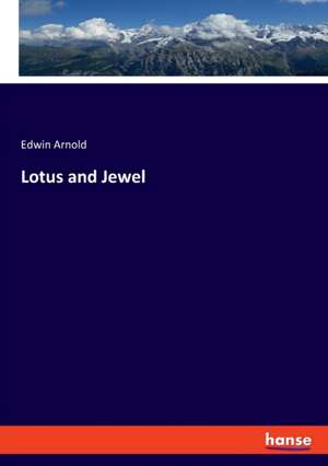 Lotus and Jewel de Edwin Arnold