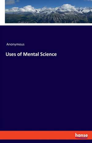 Uses of Mental Science de Anonymous